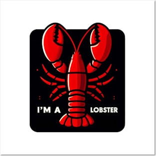 I'm a lobster Posters and Art